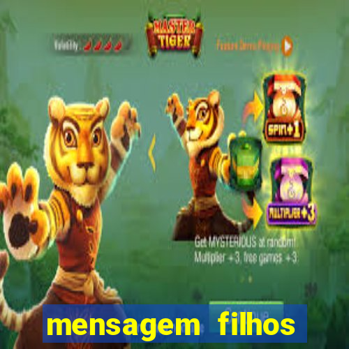 mensagem filhos herança do senhor