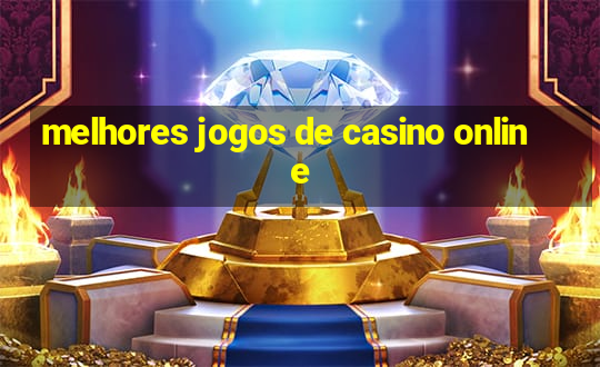 melhores jogos de casino online