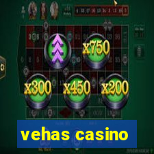 vehas casino