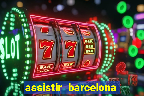 assistir barcelona x granada em hd