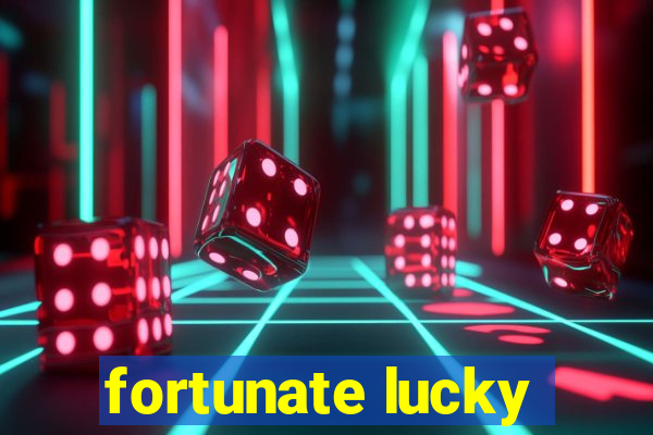 fortunate lucky