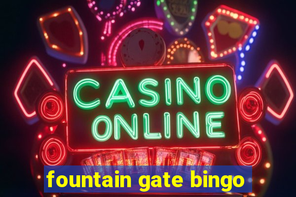 fountain gate bingo