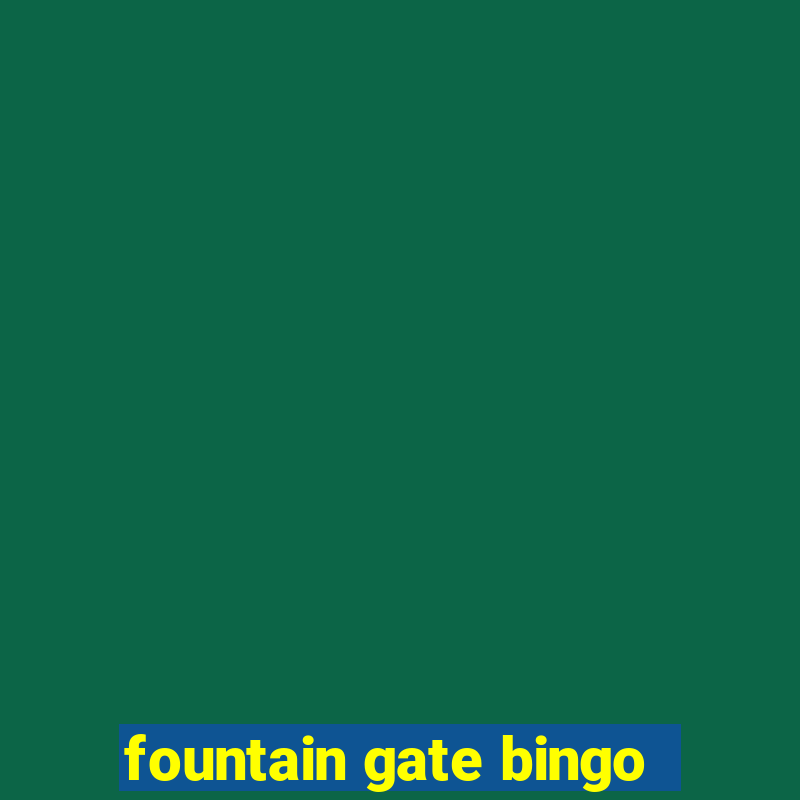 fountain gate bingo