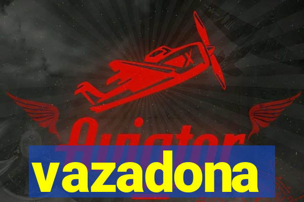 vazadona