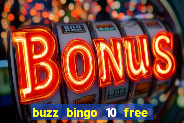 buzz bingo 10 free spins no deposit