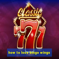 how to lose bingo wings