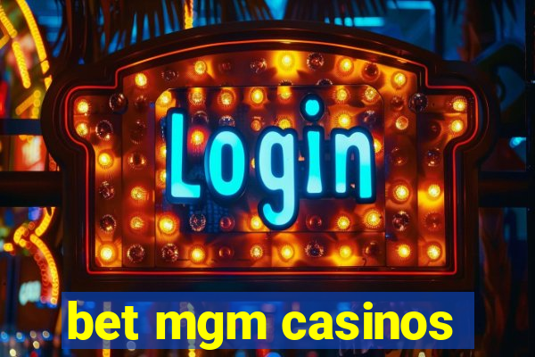 bet mgm casinos