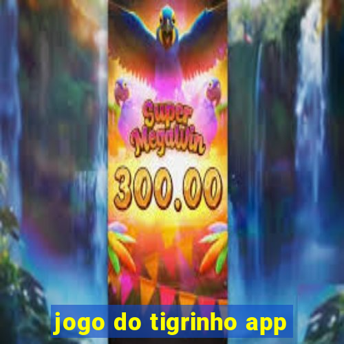 jogo do tigrinho app