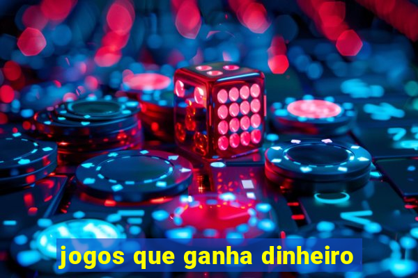 jogos que ganha dinheiro