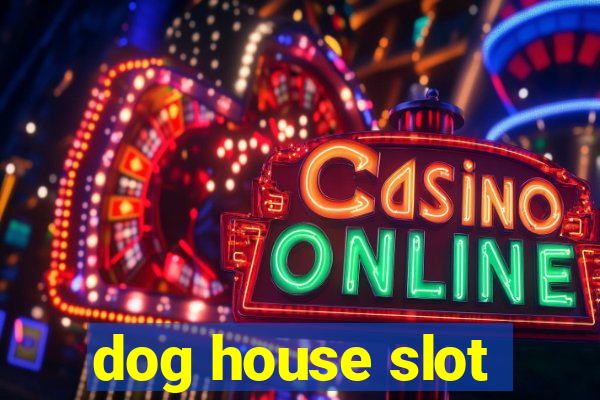 dog house slot