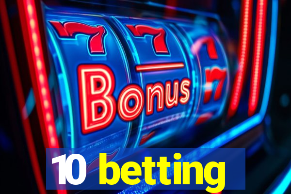 10 betting