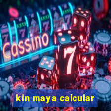 kin maya calcular