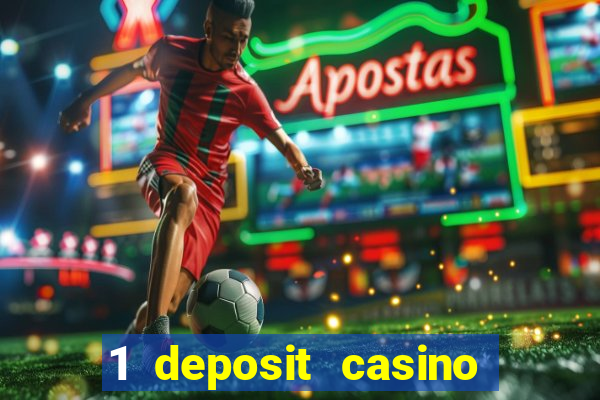 1 deposit casino real money