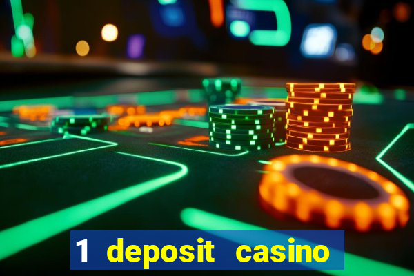 1 deposit casino real money