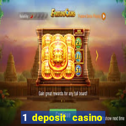 1 deposit casino real money