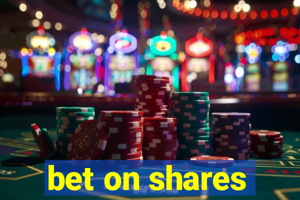 bet on shares