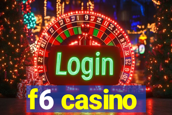 f6 casino