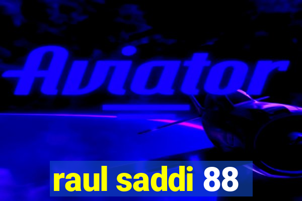 raul saddi 88