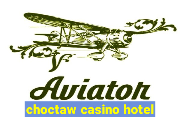 choctaw casino hotel