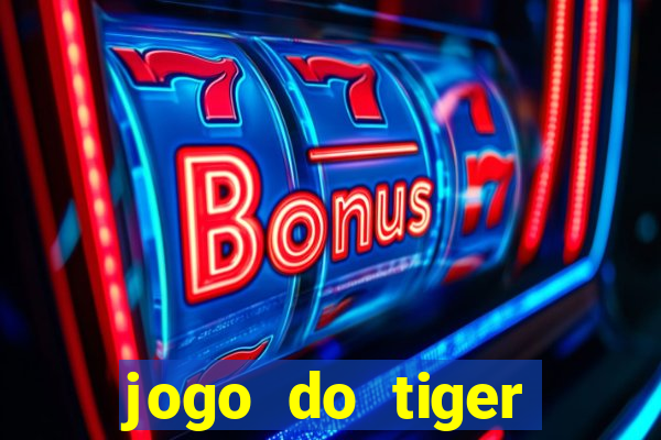 jogo do tiger bonus sem deposito