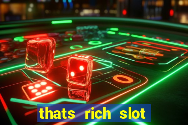 thats rich slot free play