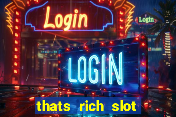 thats rich slot free play