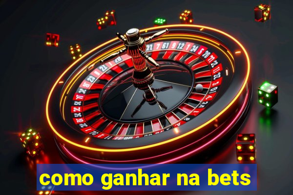 como ganhar na bets