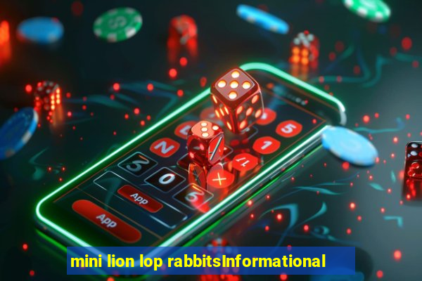 mini lion lop rabbitsInformational