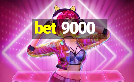 bet 9000