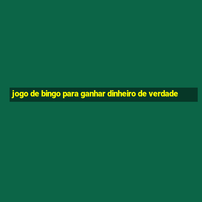 jogo de bingo para ganhar dinheiro de verdade