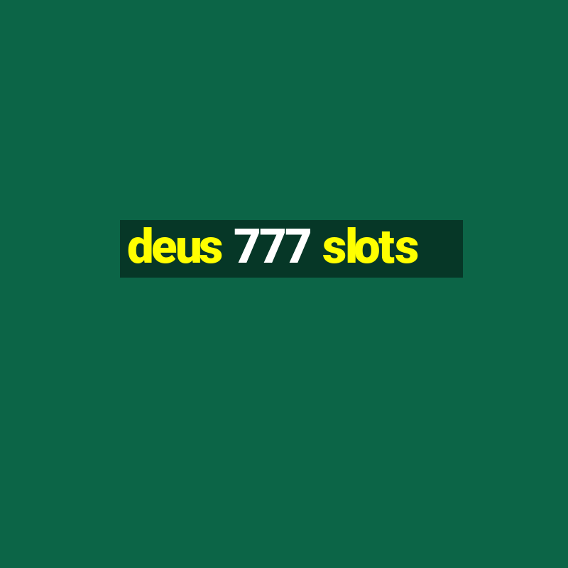 deus 777 slots