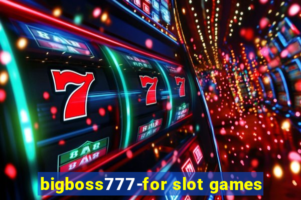 bigboss777-for slot games