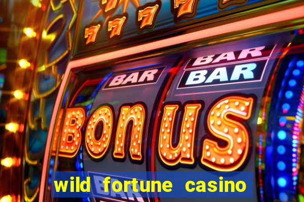 wild fortune casino online real money