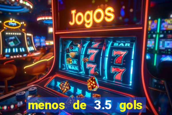 menos de 3.5 gols o que significa betano