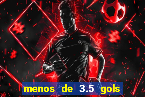 menos de 3.5 gols o que significa betano