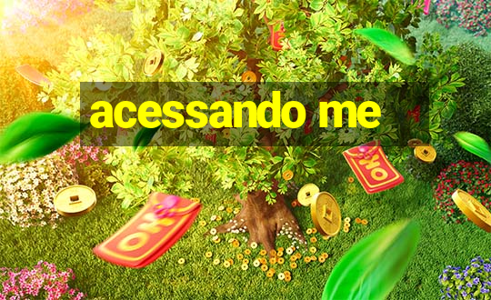 acessando me