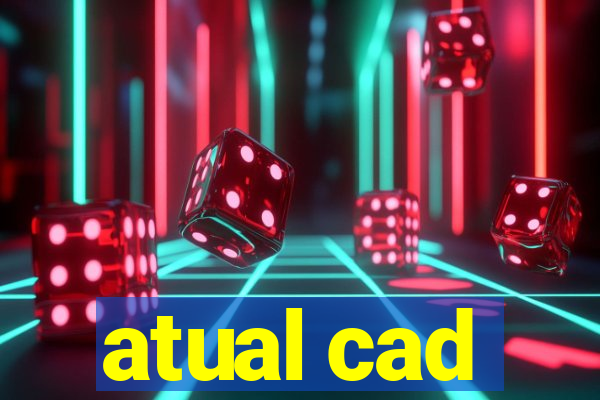 atual cad