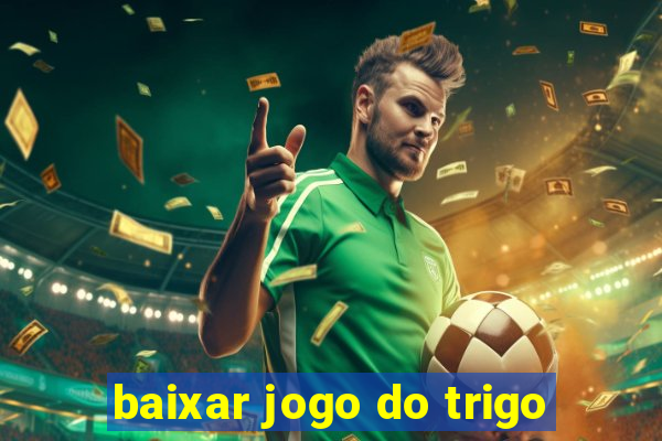 baixar jogo do trigo