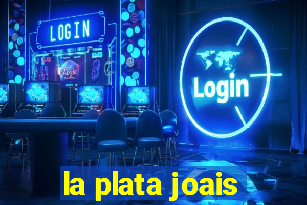 la plata joais