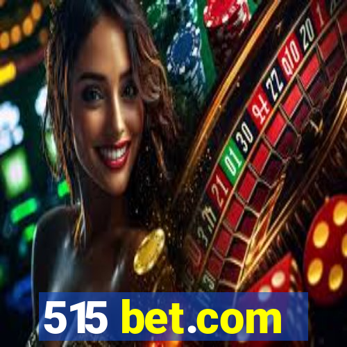 515 bet.com