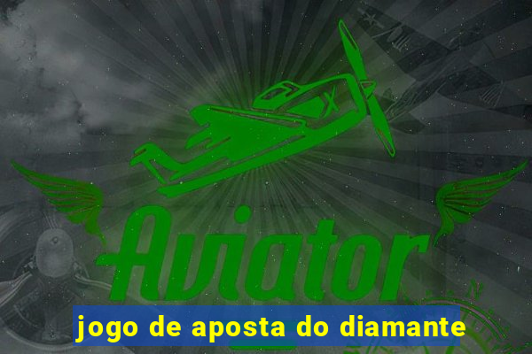 jogo de aposta do diamante