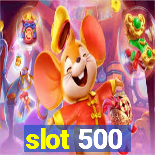 slot 500