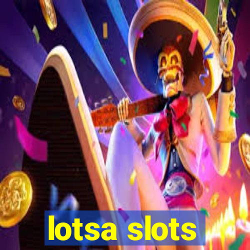 lotsa slots