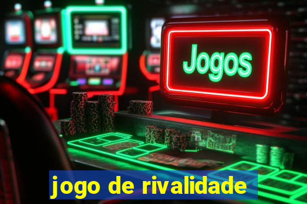 jogo de rivalidade