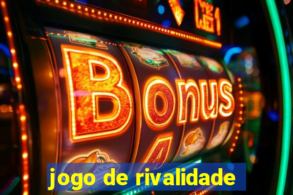 jogo de rivalidade