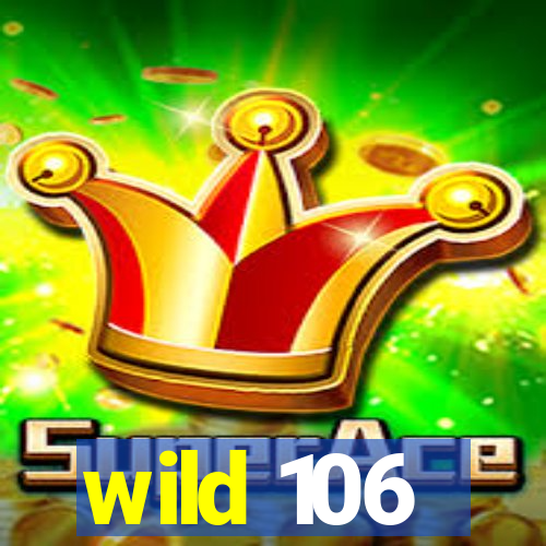 wild 106