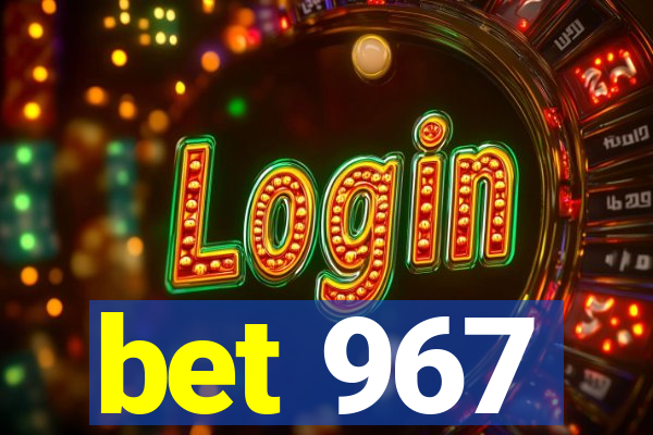 bet 967