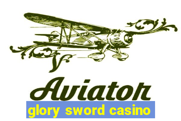 glory sword casino