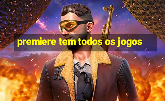 premiere tem todos os jogos