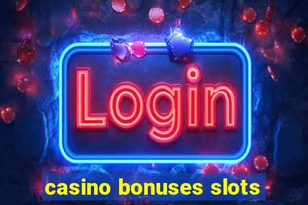 casino bonuses slots